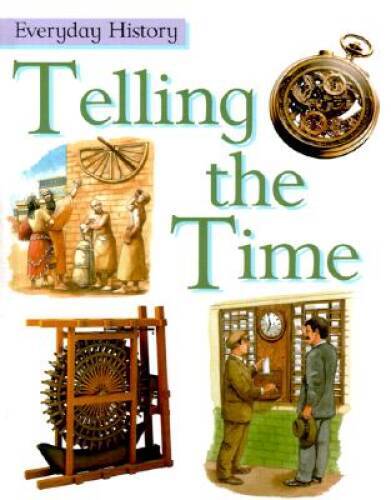 Telling the Time (Everyday History) – Library Binding By Matthews, Rupert – GOOD