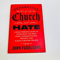 Separation of Church and Hate: A Sane Person’s Guide to Taking Back the Bible