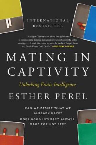 Mating in Captivity: Unlocking Erotic Intelligence – Paperback – GOOD