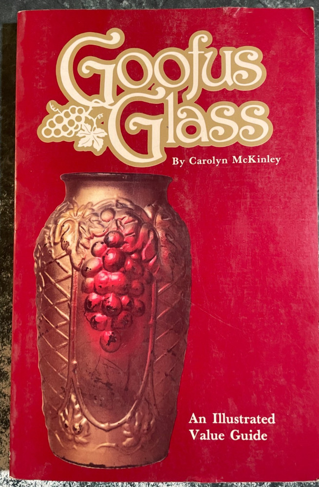GOOFUS GLASS: AN ILLUSTRATED VALUE GUIDE By Carolyn Mckinley, 128pp, nearly new