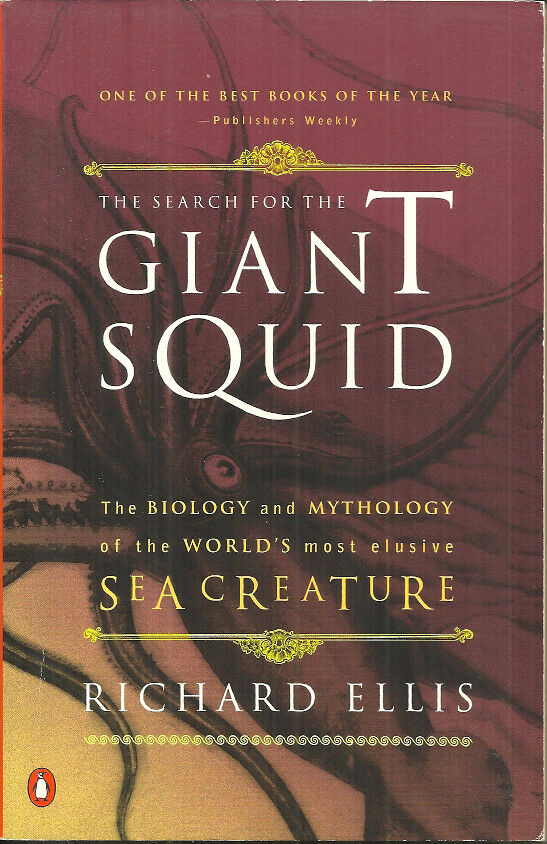 THE SEARCH FOR THE GIANT SQUID – Richard Ellis – TRUE SEA MONSTERS OF THE OCEANS