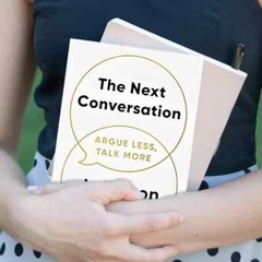 The Next Conversation: Argue Less, Talk More Paperback