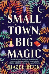 Small Town, Big Magic: A Witchy Romantic Comedy Set in a Small Town Filled w…