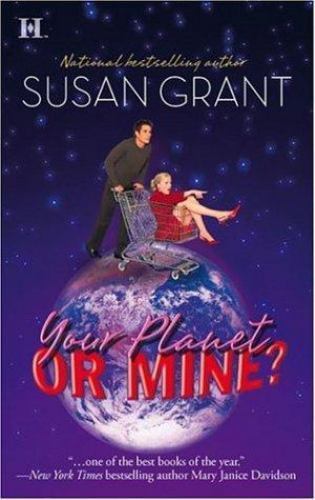 Your Planet or Mine? (Otherworldly Men, Book 1) by Susan Grant