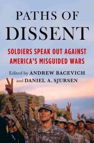 Paths of Dissent: Soldiers Speak Out Against America’s Misguided Wars: Used