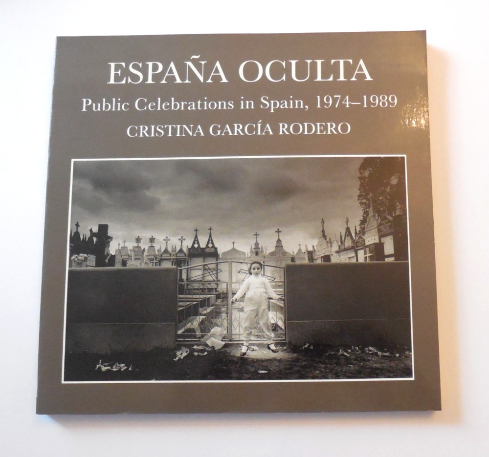Espana Oculta: Public Celebrations in Spain, 1974-1989 by Cristina G. Rodero PB