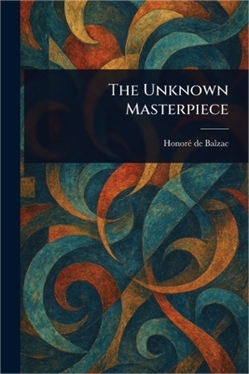 The Unknown Masterpiece (Paperback or Softback)