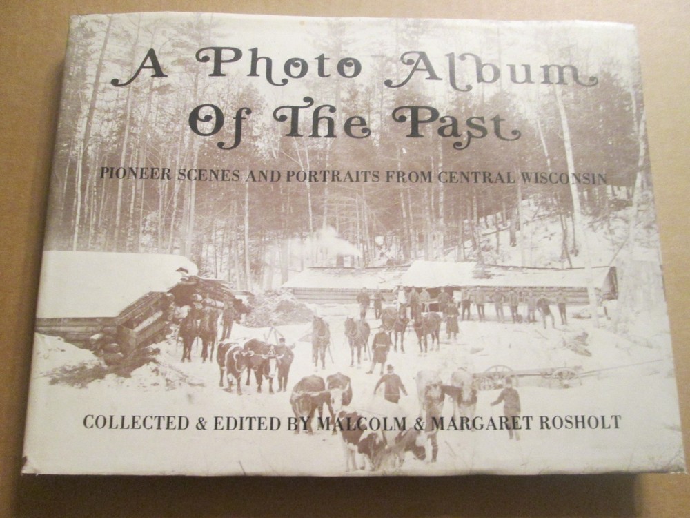 SIGNED Photo Album of the Past Pioneer Scenes Central Wisconsin Malcolm Rosholt