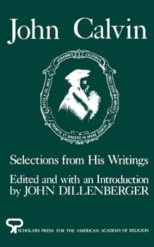 John Calvin: Selections from His Writings by John Calvin: Used