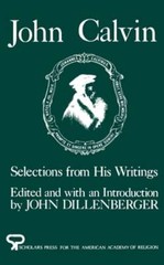 John Calvin: Selections from His Writings by John Calvin: Used