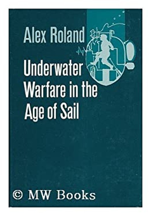 Underwater Warfare in the Age of Sail Hardcover Alex Roland