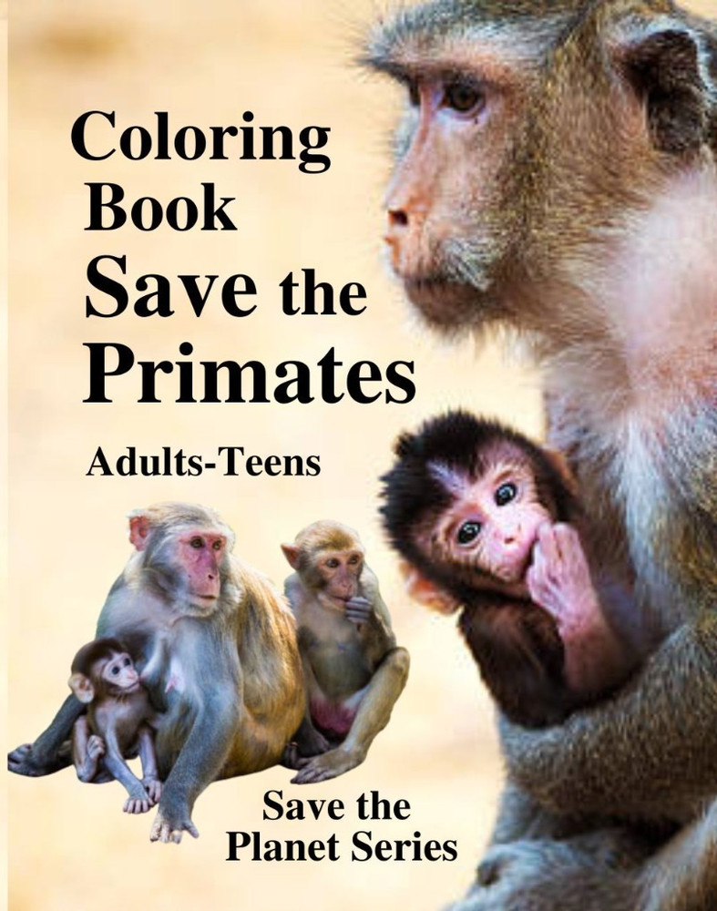 Save the primates Coloring book for Adults Teens 108 Pages 8.5 x 11 for All Ages