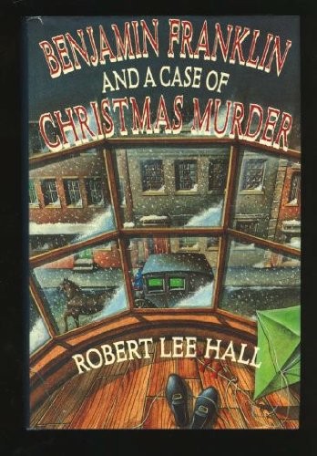 Benjamin Franklin and a Case of Christmas Murder – hardcover Hall, Robert Le…