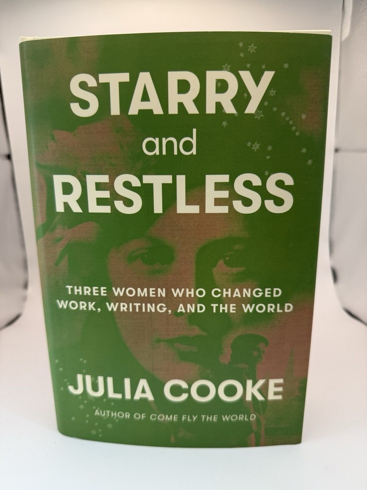 Starry and Restless : Three Women Who Changed Work, Writing, and the World