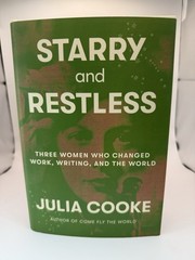 Starry and Restless : Three Women Who Changed Work, Writing, and the World