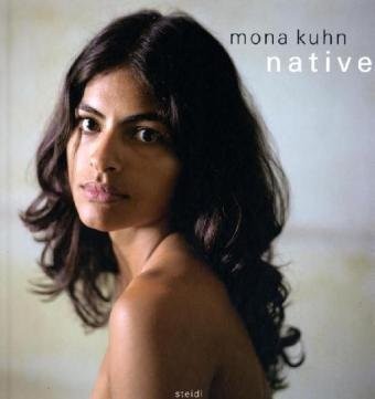 MONA KUHN: NATIVE By Shelley Rice & Wayne Andersen – Hardcover *Mint Condition*