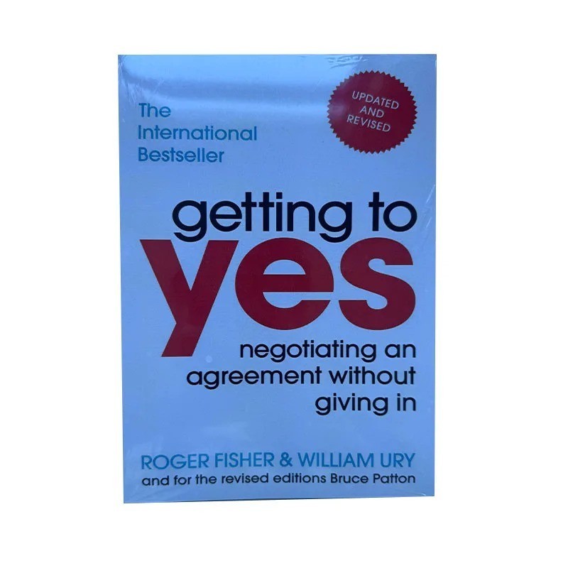 Getting To Yes Negotiating An Agreement Without Giving In By Fisher, Roger
