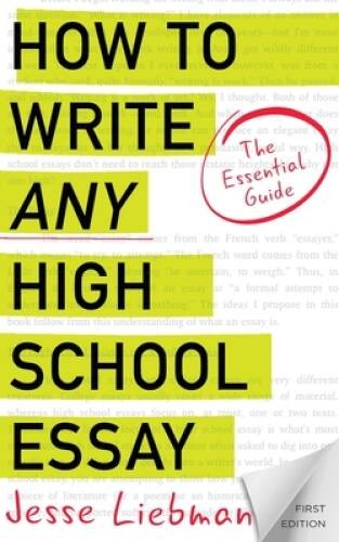 How To Write Any High School Essay: The Essential Guide – Paperback – GOOD