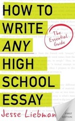 How To Write Any High School Essay: The Essential Guide – Paperback – GOOD