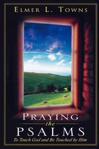 Praying the Psalms: The Touch of God and B- 0768421950, paperback, Elmer L Towns