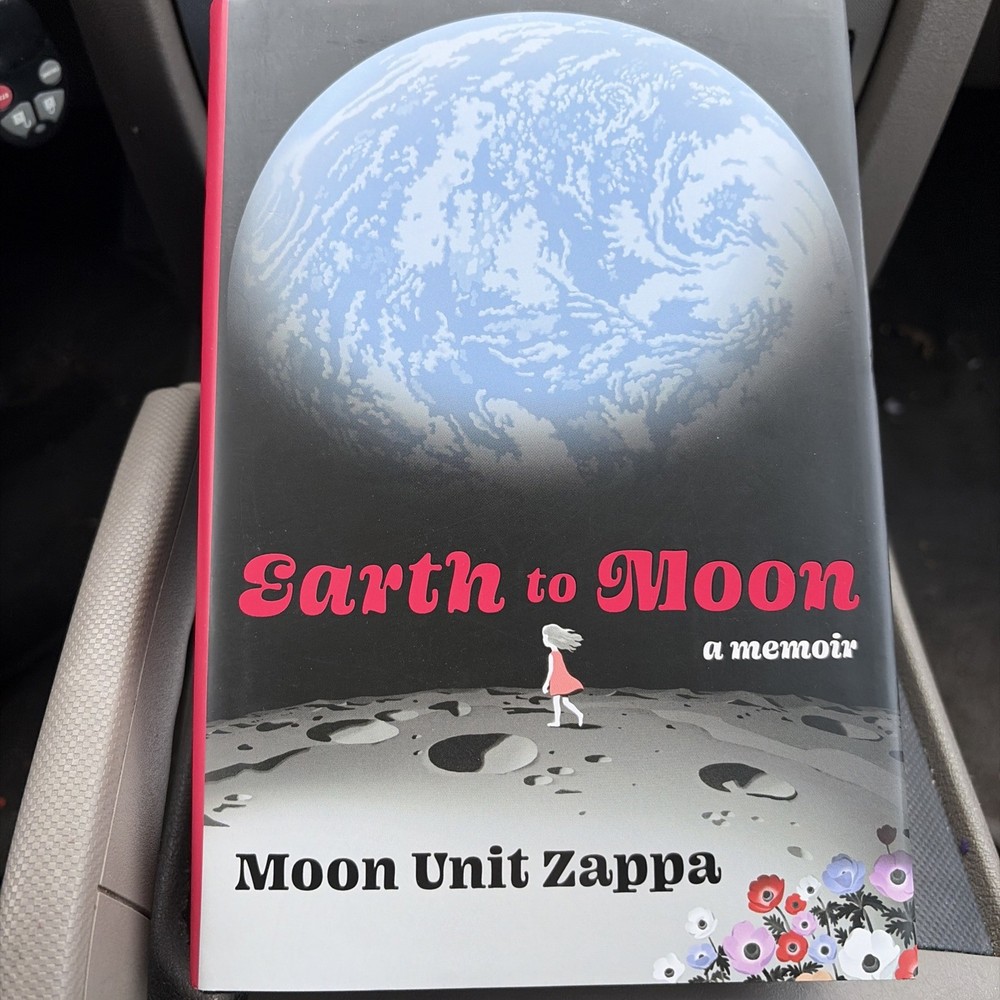 Earth to Moon : A Memoir by Moon Unit Zappa (2024, Hardcover) B330