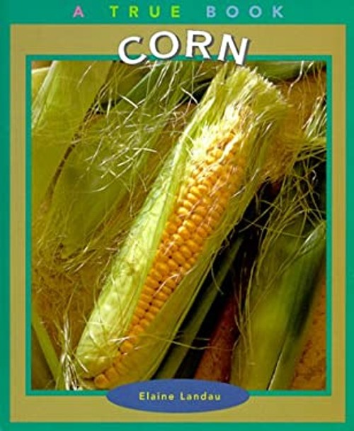 True Books: Corn Hardcover Elaine Landau