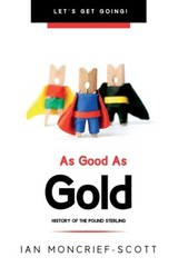 As Good As Gold: History Of The Pound Sterling