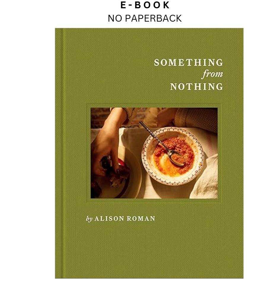 Something from Nothing: A Cookbook, Alison Roman 2025