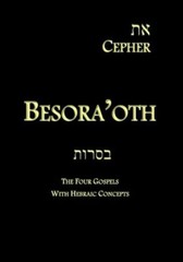 Eth Cepher – Besora’oth: The Four Gospels With Hebraic Concepts (RePrint)