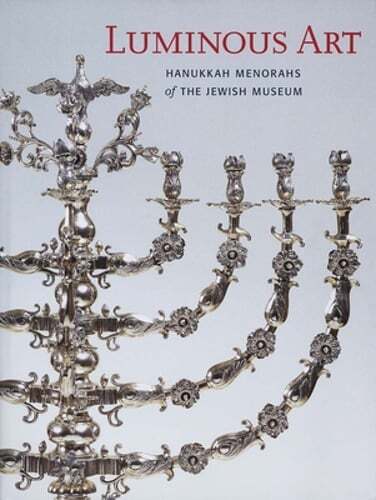 Luminous Art: Hanukkah Menorahs of the Jewish Museum by Susan L Braunstein: Used