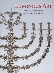 Luminous Art: Hanukkah Menorahs of the Jewish Museum by Susan L Braunstein: Used