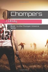 CHOMPERS: BOOK 1 IN THE CHOMPER UNIVERSE SERIES By J. Okuly **BRAND NEW**