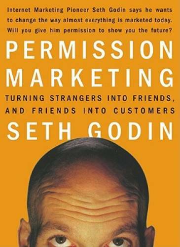 Permission Marketing: Turning Strangers into Friends and Friends into Cu – GOOD