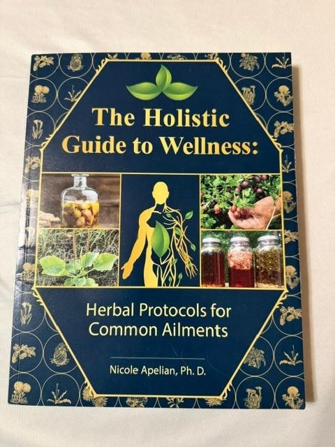 Holistic Guide to Wellness : Herbal Protocols for Common Ailments by Nicole…