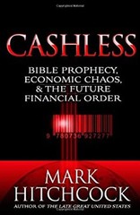 Cashless : Bible Prophecy, Economic Chaos, and the Future Financi