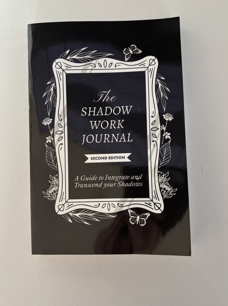The Shadow Work Journal Second Edition A guide to Integrate and Transcend