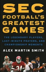 Alex Martin Smith SEC Football’s Greatest Games (Paperback)
