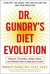 Dr. Gundry’s Diet Evolution: Turn Off the Genes That Are Killing You – VERY GOOD
