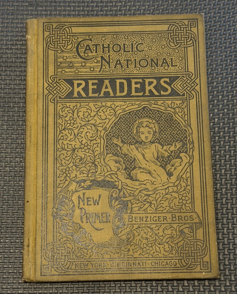 CATHOLIC NATIONAL READERS NEW PRIMER 1889 Benzinger Bros. by Rev Richard Gilmour