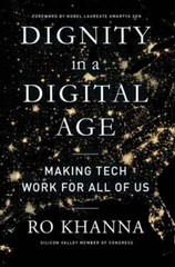 Dignity in a Digital Age: Making Tech Work for All of Us by Ro Khanna: Used
