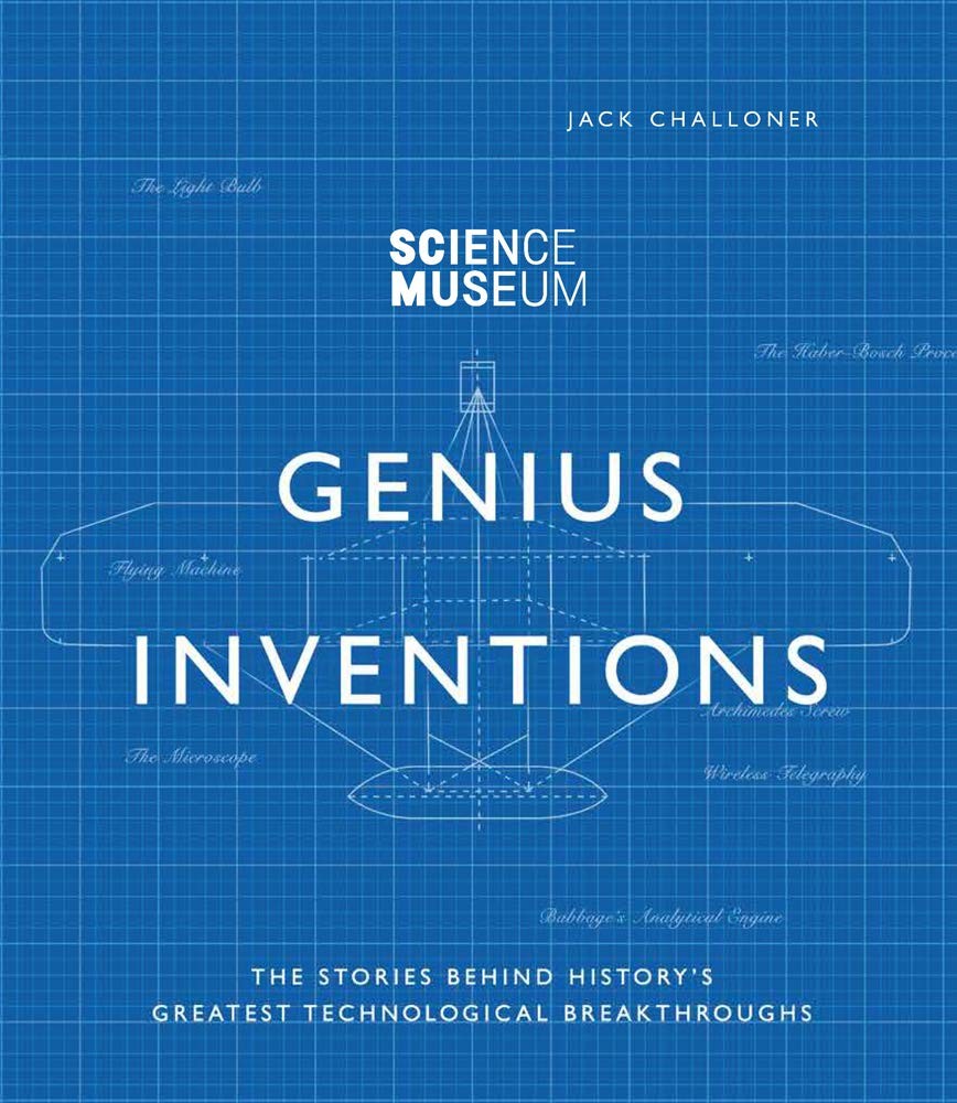Genius Inventions: The Stories Behind History’s Greatest Technological Break…