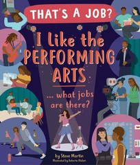 I Like the Performing Arts … What Jobs Are There? (That’s a Job?)