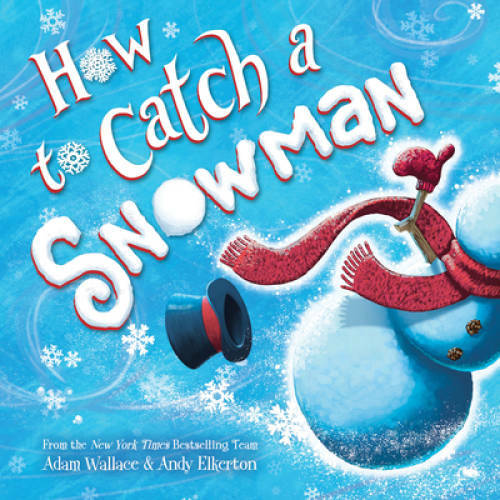 How to Catch a Snowman – Hardcover By Wallace, Adam – GOOD