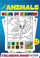 Cute Animals COLOR BY NUMBERS Coloring Book for Kids Ages 4-8: Activity and Colo