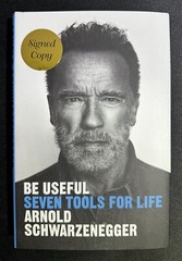 Be Useful: Seven Tools for Life SIGNED Autographed Arnold Schwarzenegger