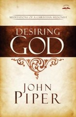 Desiring God, Revised Edition : Meditations of a Christian Hedoni