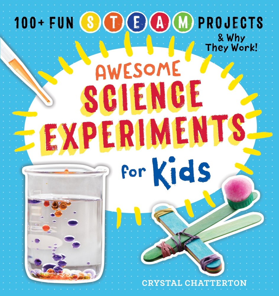 Awesome Science Experiments for Kids: 100+ Fun STEM / STEAM Projects and Why…