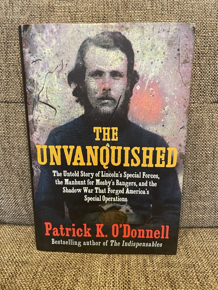 Unvanquished : The Untold Story of Lincoln’s Special Forces, the Manhunt for…
