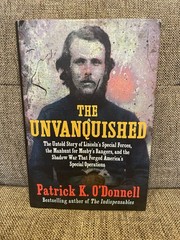 Unvanquished : The Untold Story of Lincoln’s Special Forces, the Manhunt for…