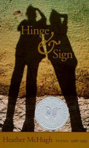 Hinge & Sign: Poems, 1968-1993 – Paperback By McHugh, Heather – GOOD